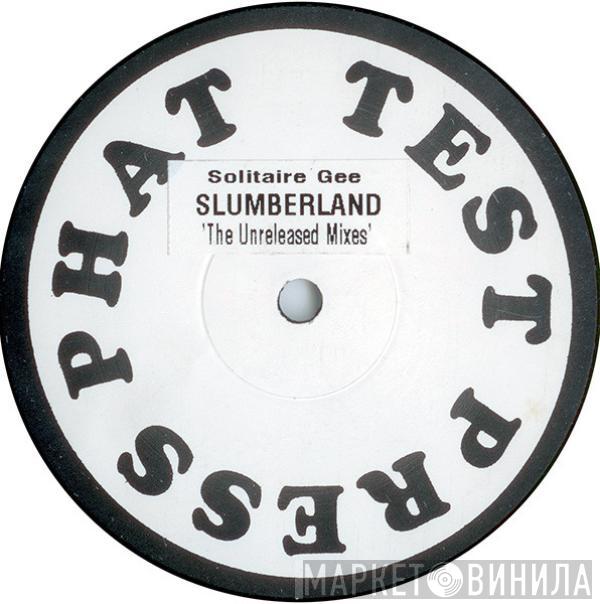 Solitaire Gee - Slumberland (The Unreleased Mixes)