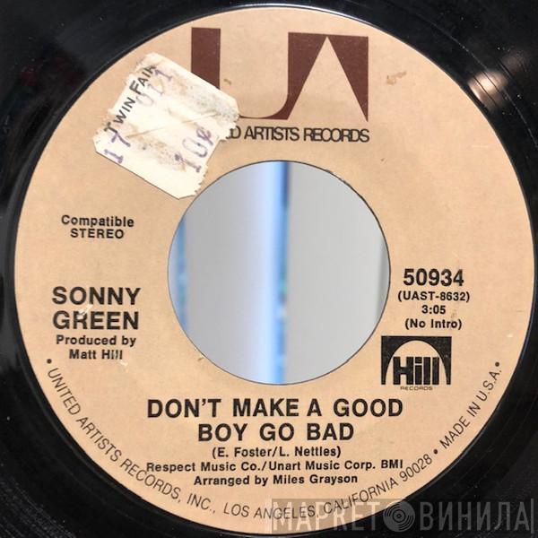 Sonny Green - Don't Make A Good Boy Go Bad
