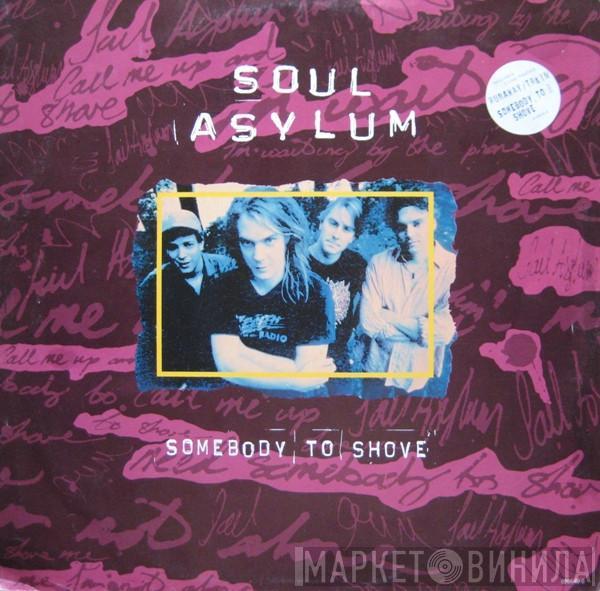Soul Asylum  - Somebody To Shove