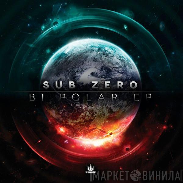 Sub Zero  - Bi Polar EP
