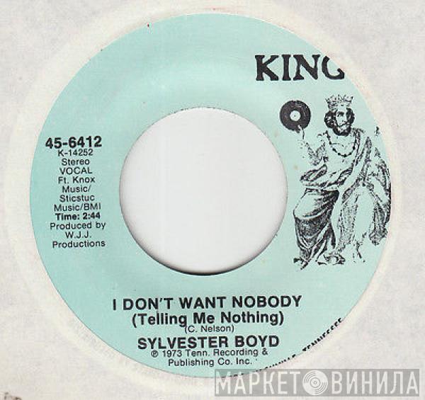 Sylvester Boyd - I Don't Want Nobody (Telling Me Nothing) / I Can't Go On Livin'