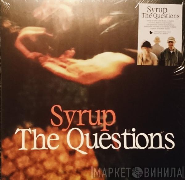 Syrup  - The Questions