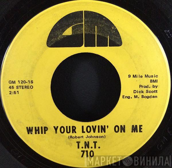 T.N.T.  - Whip Your Lovin' On Me
