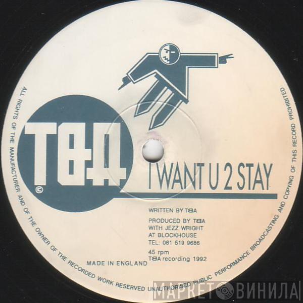 TBA  - I Want U 2 Stay / The Squidge
