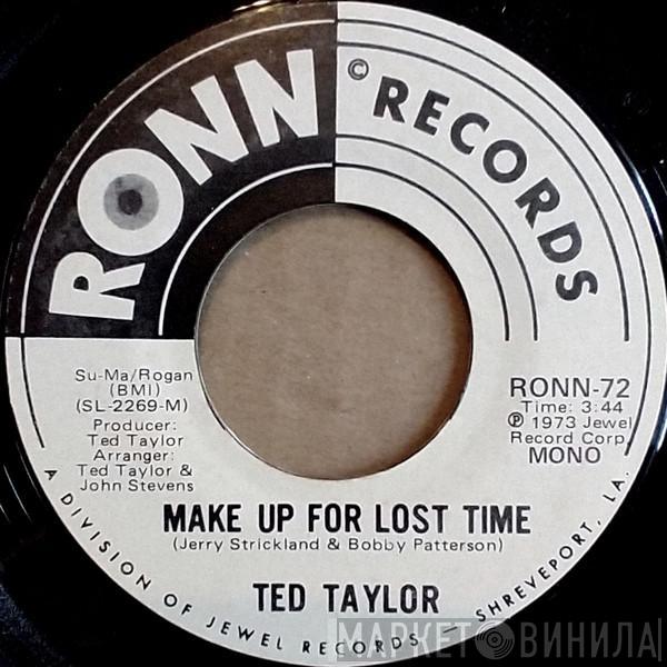Ted Taylor - Make Up For Lost Time