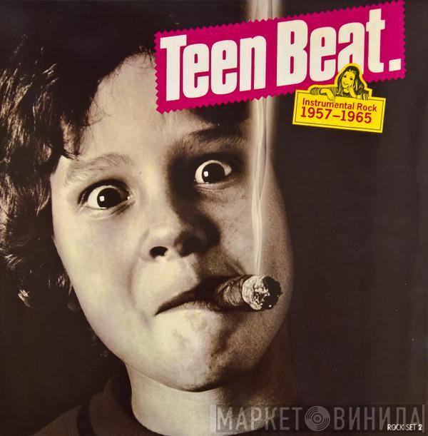  - Teen Beat. Instrumental Rock 1957-1965