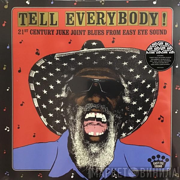  - Tell Everybody! (21st Century Juke Joint Blues From Easy Eye Sound)