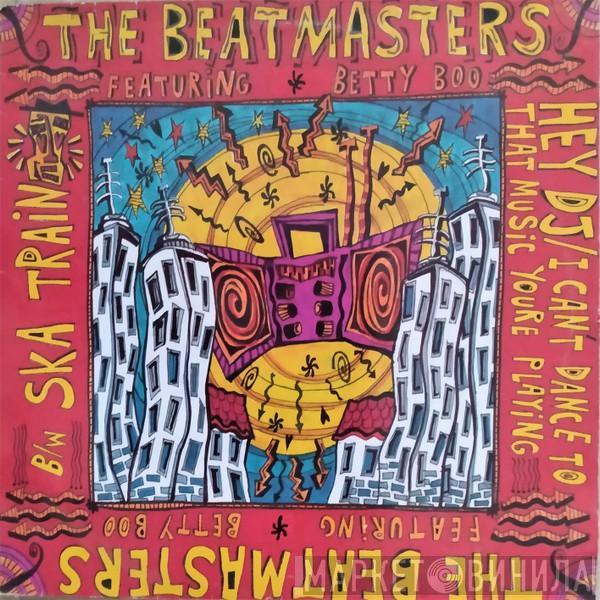 The Beatmasters, Betty Boo - Hey DJ / I Can't Dance To That Music You're Playing b/w Ska Train