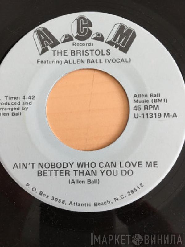 The Bristols , Allen Ball - Ain't Nobody Who Can Love Me Better Than You Do
