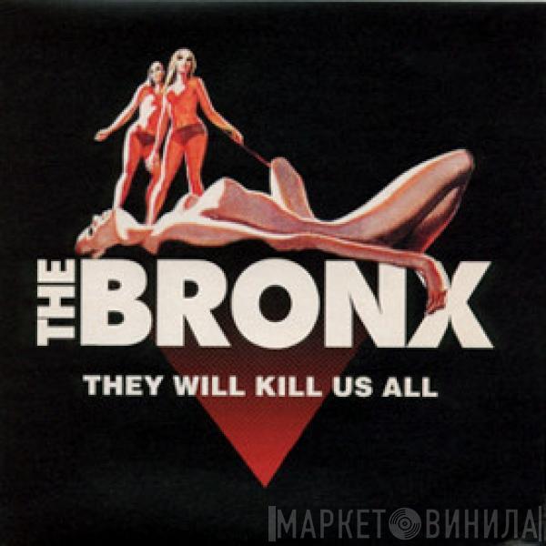 The Bronx  - They Will Kill Us All