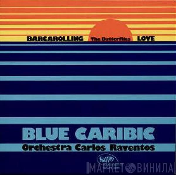 The Butterflies , Orchestra Carlos Raventos - Blue Caribic/ Barcarolling Love