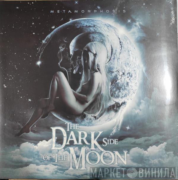 The Dark Side Of The Moon  - Metamorphosis