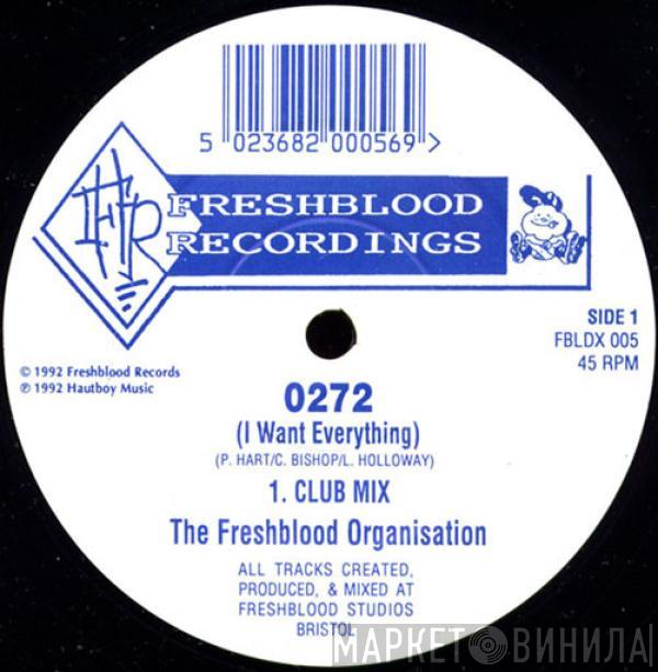 The Freshblood Organisation - 0272 (I Want Everything)