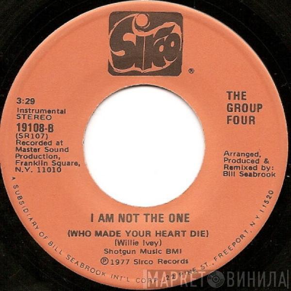 The Group Four - I Am Not The One (Who Made Your Heart Die)