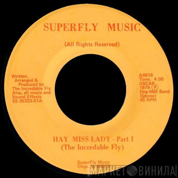 The Incredible Fly - Hay Miss Lady
