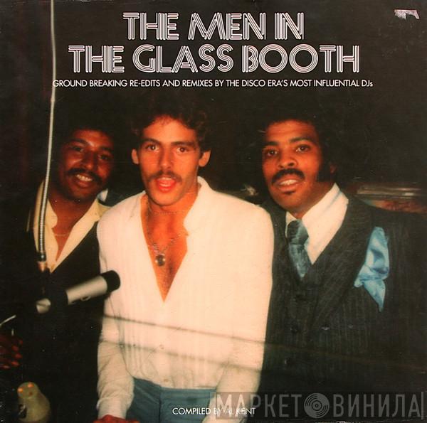 - The Men In The Glass Booth (Ground Breaking Re-Edits And Remixes By The Disco Era's Most Influential DJs) (Part One)