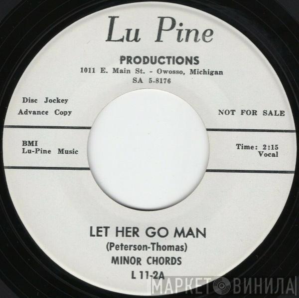 The Minor Chords - Let Her Go Man / Many A Day