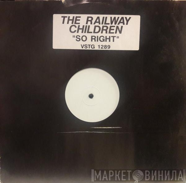 The Railway Children - So Right