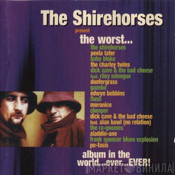 The Shirehorses - Present The Worst... Album In The World...Ever....Ever!