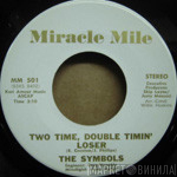 The Symbols  - Never Come Back / Two Time, Double Timin' Loser