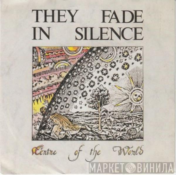 They Fade In Silence - Centre Of The World