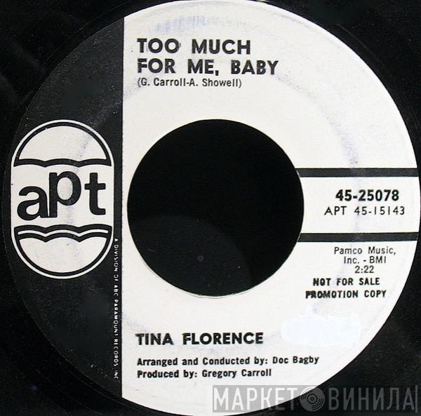 Tina Florence - Too Much For Me, Baby