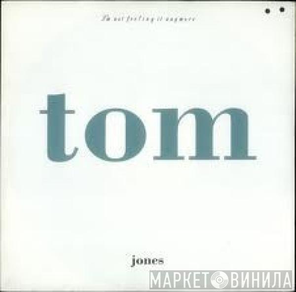 Tom Jones - I'm Not Feeling It Anymore