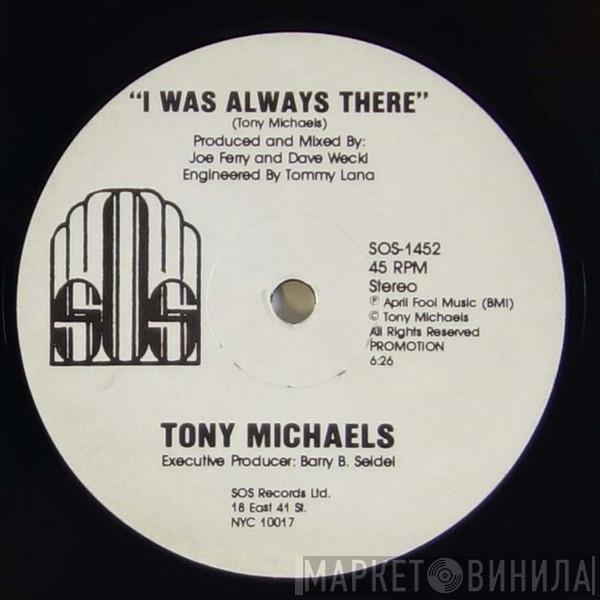 Tony Michaels - I Was Always There