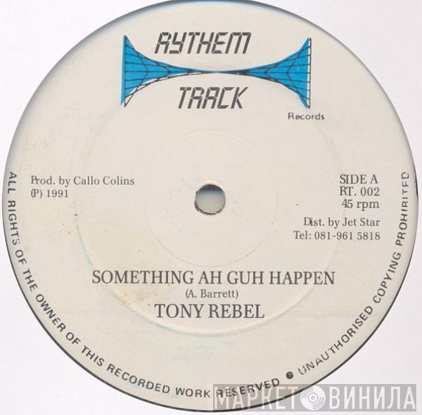 Tony Rebel - Something Ah Guh Happen