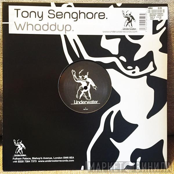 Tony Senghore - Whaddup