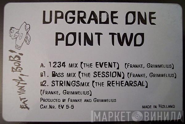 Upgrade One Point Two - The Event / The Session / The Rehearsel