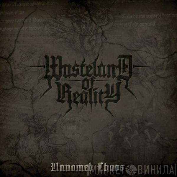 Wasteland Of Reality - Unnamed Chaos