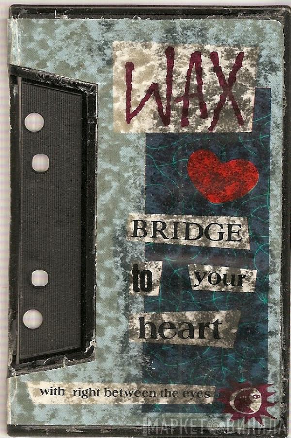 Wax  - Bridge To Your Heart