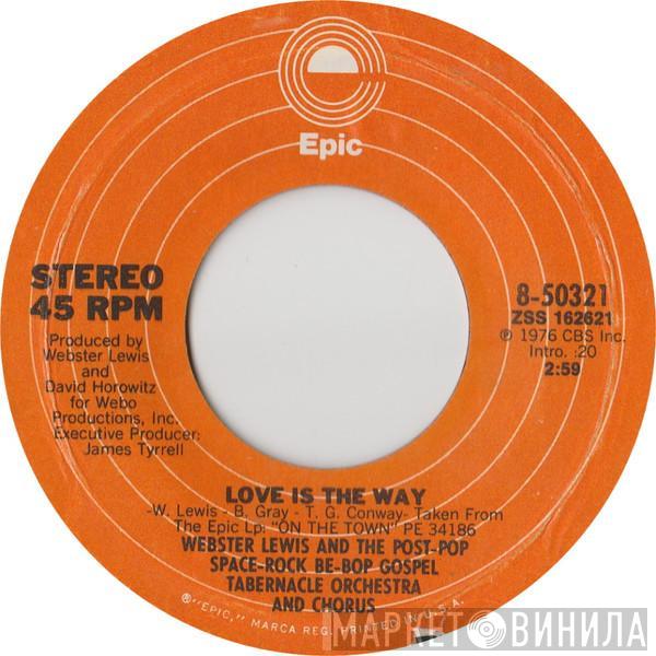 Webster Lewis, The Post-Pop Space-Rock Be-Bop Gospel Tabernacle Orchestra And Chorus - Love Is The Way / Saturday Night Steppin' Out