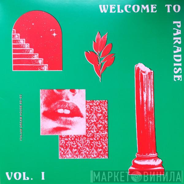  - Welcome To Paradise Vol. I: Italian Dream House 89-93