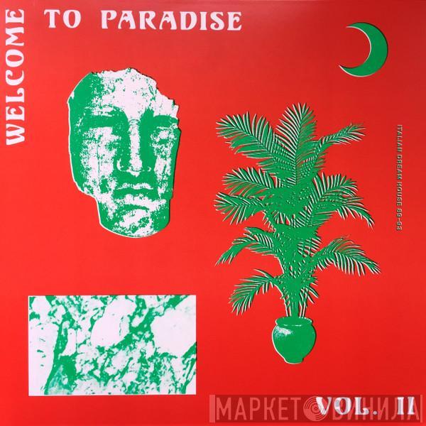  - Welcome To Paradise Vol. II: Italian Dream House 89-93