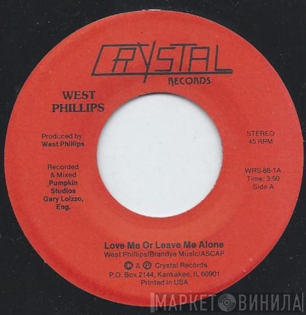 West Phillips - Love Me Or Leave Me Alone