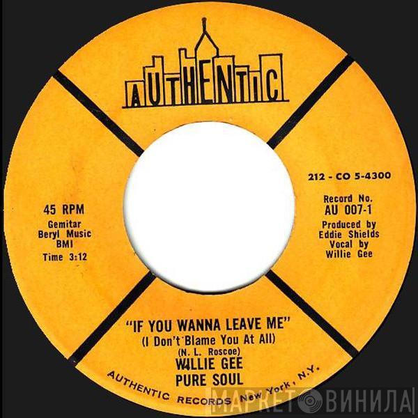 Willie Gee Pure Soul - If You Wanna Leave Me / You Left Me Standing