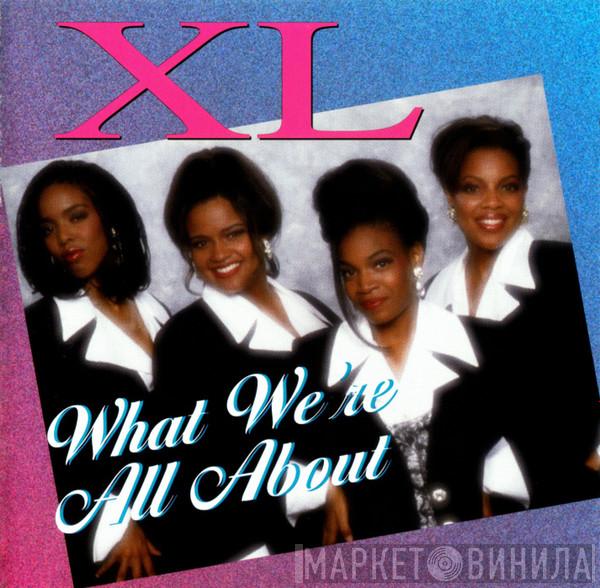 XL  - What We're All About