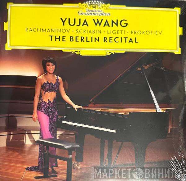 Yuja Wang, Sergei Vasilyevich Rachmaninoff, Alexander Scriabine, György Ligeti, Sergei Prokofiev - The Berlin Recital
