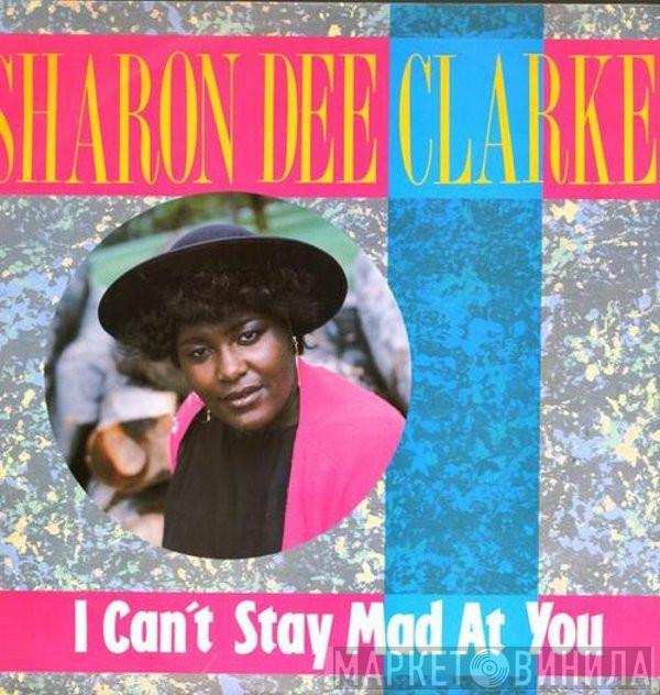 Sharon Dee Clarke - I Can't Stay Mad At You
